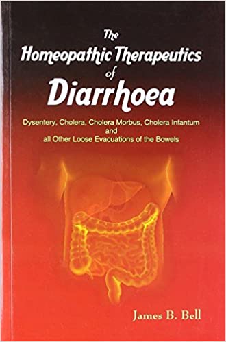 The Homoeopathic Therapeutics of Diarrhoea By James B. Bell