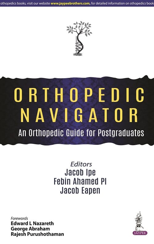 ORTHOPEDIC NAVIGATOR An Orthopedic Guide for Postgraduates 1st Edition 2022 By Jacob Ipe
