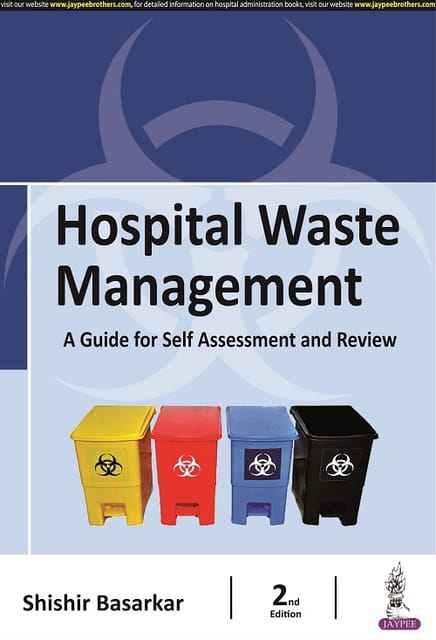 Hospital Waste Management A Guide for Self Assessment and Review 2nd Edition 2021 By Shishir Basarkar