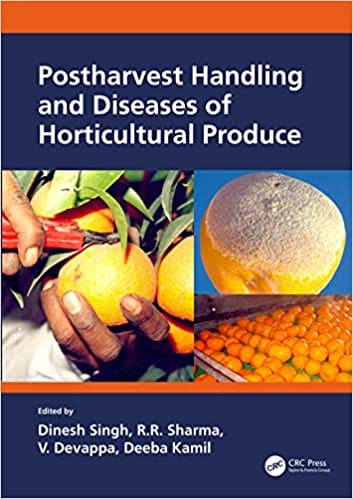 Postharvest Handling and Diseases of Horticultural Produce 2021 By Dinesh Singh