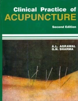 CLINICAL PRACTICE OF ACUPUNCTURE 2nd EDITION 2022 By A.L AGRAWAL