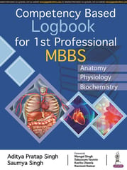 Competency Based Logbook for 1st Professional MBBS (Anatomy, Physiology and Biochemistry) 1st Edition 2022 By Aditya Pratap Singh & Saumya Singh