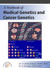 A Textbook of Medical Genetics and Cancer Genetics, First Edition, 2021, By Dr. V. Lakshmi Kalpana, M.Phil., Ph.D., Dr. A. Anuradha, M.Phil., Ph.D.
