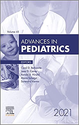 Advances in Pediatrics (Volume 68) 1st Edition 2021 By Carol D. Berkowitz