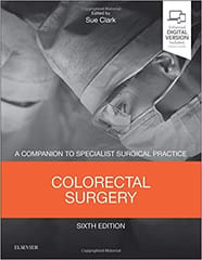 Colorectal Surgery (A Companion to Specialist Surgical Practice) 6th Edition 2018 By Sue Clark