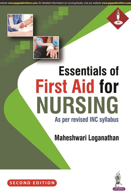 Essentials of First Aid for Nursing As per revised INC syllabus 2nd Edition 2022 By Maheshwari Loganathan