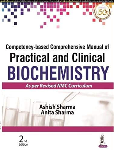 Competency-based Comprehensive Manual of Practical and Clinical Biochemistry 2nd Edition by Ashish Sharma  (As per Revised NMC Curriculum)