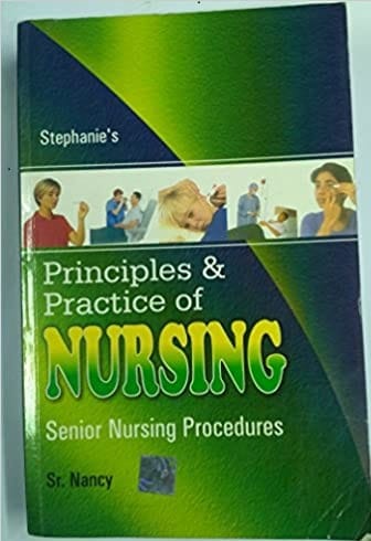 Principles & Practice of NURSING Senior Nursing Procedures 2011 By Sr. Nancy