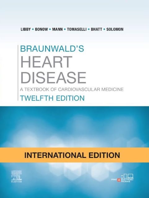 Braunwalds Heart Disease A Textbook of Cardiovascular Medicine 12th Edition 2021