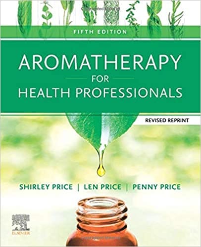 Aromatherapy for Health Professionals Revised Reprint 5th Edition 2021 By Shirley Price