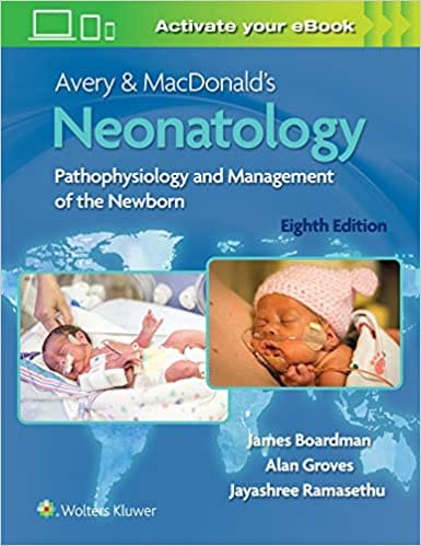 Avery & MacDonalds Neonatology Pathophysiology and Management of the Newborn 8th Edition 2021 by James Boardman
