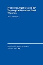 Frobenius Algebras And 2D Topological Quantum Field Theories By Joachim Kock Publisher Cambridge University Press