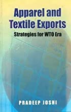 Apparel And Textile Exports Strategies For Wto Era (2006) By Joshi P.