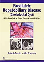 Paediatric Hepatobiliary Disease (Choledochal Cystwith Paediatric Drug Dosages And Mcqs (Pb 2015) By Gupta R.