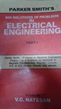 Parker Smith'S 500 Solutions Of Problems In Electrical Engineering Part 1 (Pb 2003) By Natesan V.C