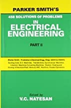 Parker Smiths 458 Solutions Of Problems In Electrical Engineering Part Ii (Pb 2021) By Natesan V.C