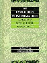 The Evolution Of Information Lineages In Gene Culture And Artefact  By Goonatilake S.