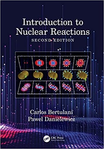 Introduction to Nuclear Reactions 2nd Edition 2021 by Carlos Bertulani