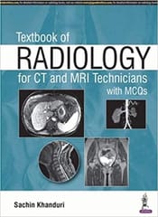 Textbook Of Radiology For Ct And Mri Technicians With Mcqs 1st Edition By Sachin Khanduri