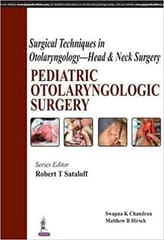 Surgical Techniques In Otolaryngology-Head & Neck Surgery:Pediatric Otolaryngologic Surgery 1st Edition By Sataloff Robert T
