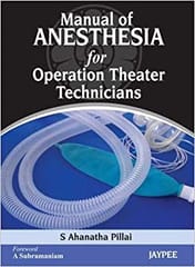 Manual Of Anesthesia For Operation Theater Technicians 1st Edition By Pillai Ahanatha