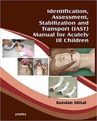 Identification Assessment Stabilization & Transport Iast Manual Of Acutely I2 Children 1st Edition By Mittal K