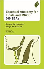 Essential Anatomy For Finals And Mrcs : 300 Sbas 1st Edition By George Jm Hourston