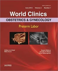 World Clinics Obstetrics & Gynecology Preterm Labour June 2012 Vol.2 No.1 1st Edition By Arora Mala