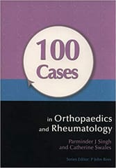 100 Cases In Orthopaedics And Rheumatology 1st Edition By Singh Swales