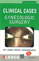 Lange Clinical Cases : Gynecologic Surgery 1st Edition By Toy