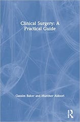 Clinical Surgery : A Practical Guide 1st Edition By Baker