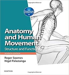 Anatomy and Human Movement: Structure and Function 7th Edition 2019 By Soames Publisher Elsevier