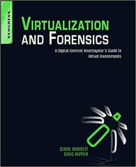 Virtualization & Forensics: A Digital Forensic Investigators Guide to Virtual Environments 2010 By Barrett Publisher Elsevier