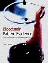 Bloodstain Pattern Evidence: Objective Approaches & Case Applications 2007 By Wonder Publisher Elsevier