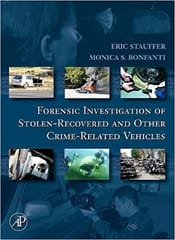 Forensic Investigation of Stolen-Recovered & Other Crime-Related Vehicles 2006 By Stauffer Publisher Elsevier