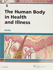 The Human Body in Health and Illness 6th Edition 2018 By Herlihy Publisher Elsevier