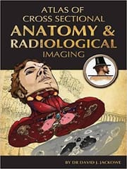 Atlas of Cross Sectional Anatomy & Radiological Imaging 2013 By Jackowe Publisher Anshan