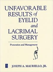 Unfavorable Results of Eyelid and Lacrimal Surgery : Prevention & Management 2000 By Mauriello J.A. Publisher SI Else.