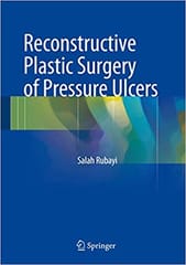 Reconstructive Plastic Surgery of Pressure Ulcers 2015 By Rubayi Publisher Springer