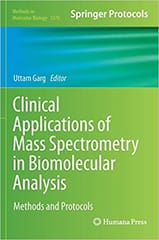 Clinical Applications of Mass Spectrometry in Biomolecular Analysis 2016 By Garg Publisher Springer