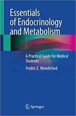 Essentials of Endocrinology And Metabolism A Practical Guide For Medical Students 2020 By Wondisford F.E. Publisher Springer
