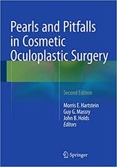 Pearls and Pitfalls in Cosmetic Oculopastic Surgery 2nd Edition 2015 By Hartstein Publisher Springer