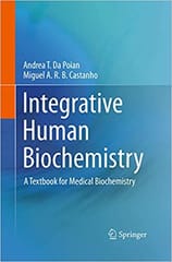 Integrative Human Biochemistry A Textbook For Medical Biochemistry 2015 By Da Poian A.T. Publisher Springer