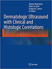 Dermatologic Ultrasound with Clinical & Histologic Correlations 2013 By Worthsman Publisher Springer