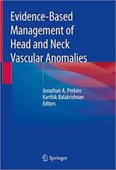 Evidence-Based Management of Head and Neck Vascular Anomalies 2018 By Perkins Publisher Springer