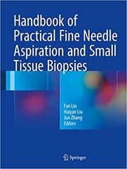 Handbook of Practical Fine Needle Aspiration and Small Tissue Biopsies 2018 By Lin Publisher Springer