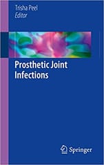 Prosthetic Joint Infections 2018 By Peel T Publisher Springer