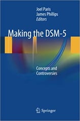 Making The Dsm-5: Concepts and Controversies 2013 By Paris Publisher Springer