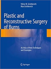 Plastic and Reconstructive Surgery of Burns 2018 By Grishkevich Publisher Springer