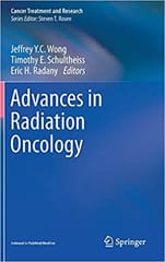 Advances in Radiation Oncology 2017 By Wong Publisher Springer